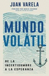MUNDO VOLATIL. DE LA INCERTIDUMBRE A LA ESPERANZA