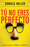 TU NO ERES PERFECTO. DEJA DE ACTUAR Y COMIENZA A CONECTAR