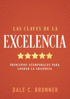 CLAVE DE LA EXCELENCIA, LAS. PRINCIPIOS ATEMPORALES PARA LOGRAR LA GRANDEZA