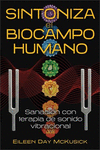 SINTONIZA EL BIOCAMPO HUMANO. SANACION CON TERAPIA DE SONIDO VIBRACIONAL