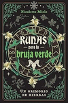 RUNAS PARA LA BRUJA VERDE. UN GRIMORIO DE HIERBAS