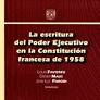 LA ESCRITURA DEL PODER EJECUTIVO EN LA CONSTITUCION FRANCESA DE 1958