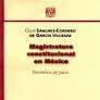 MAGISTRATURA CONSTITUCIONAL EN MEXICO ELEMENTOS DE JUICIO